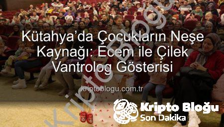 Kütahya’da Çocukların Neşe Kaynağı: Ecem ile Çilek Vantrolog Gösterisi