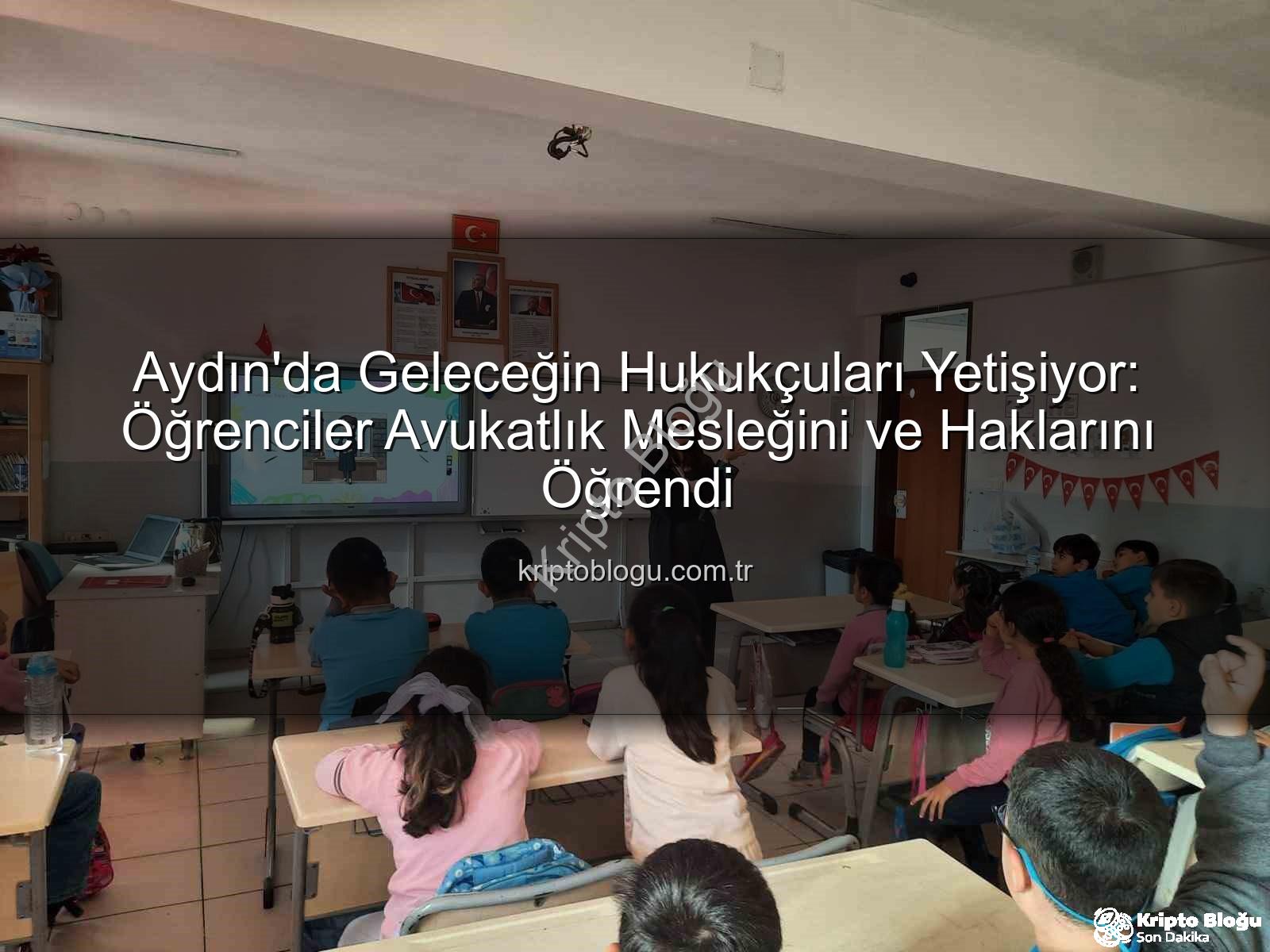 avukatlık mesleği - Aydın'da Geleceğin Hukukçuları Yetişiyor: Öğrenciler Avukatlık Mesleğini ve Haklarını Öğrendi