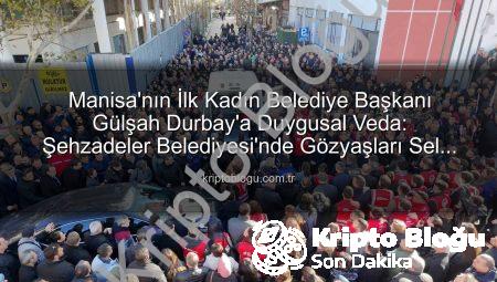 Manisa’nın İlk Kadın Belediye Başkanı Gülşah Durbay’a Duygusal Veda: Şehzadeler Belediyesi’nde Gözyaşları Sel Oldu