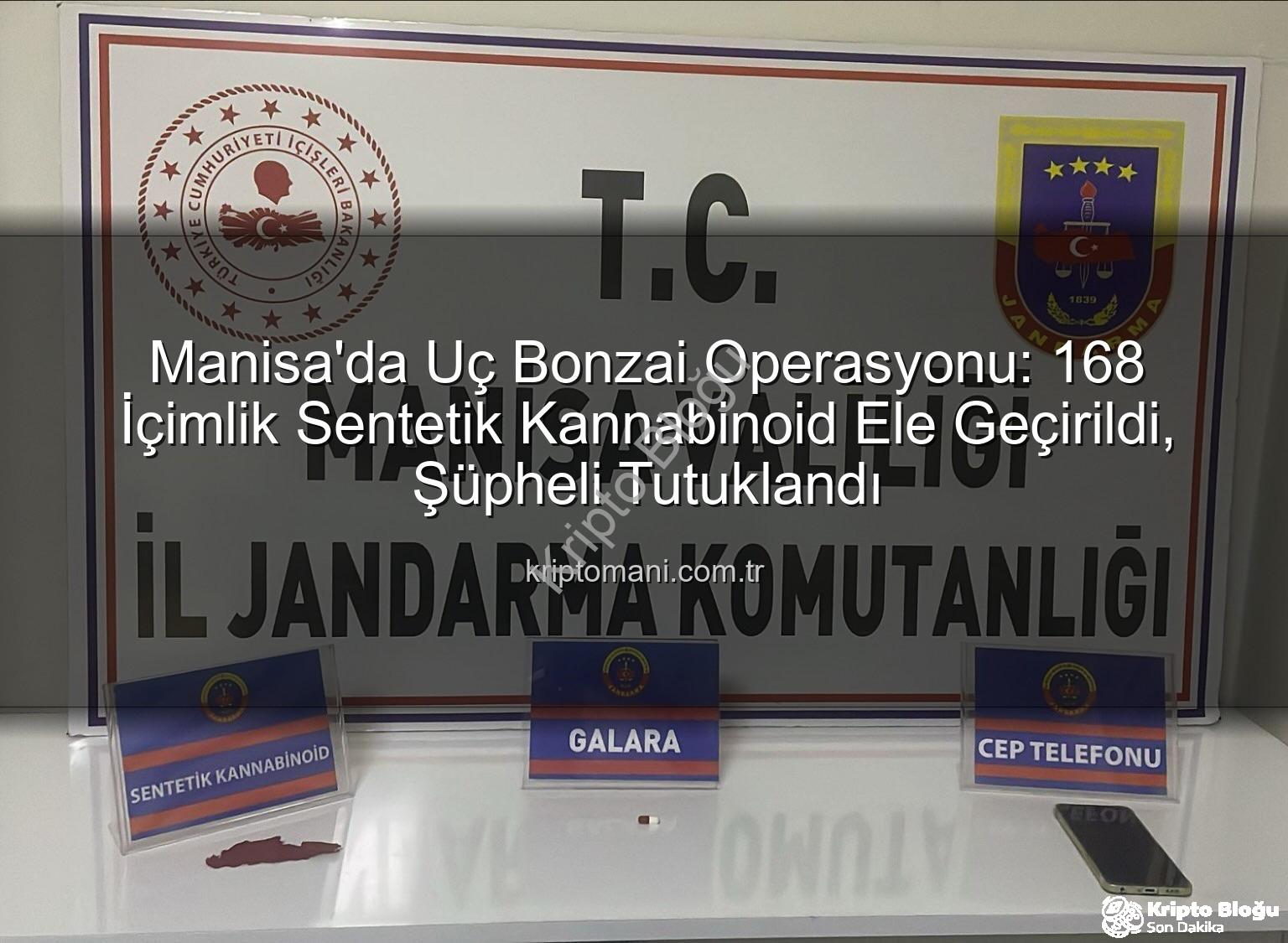 uç bonzai - Manisa'da Uç Bonzai Operasyonu: 168 Doz Sentetik Uyuşturucu Ele Geçirildi, Şüpheli Tutuklandı