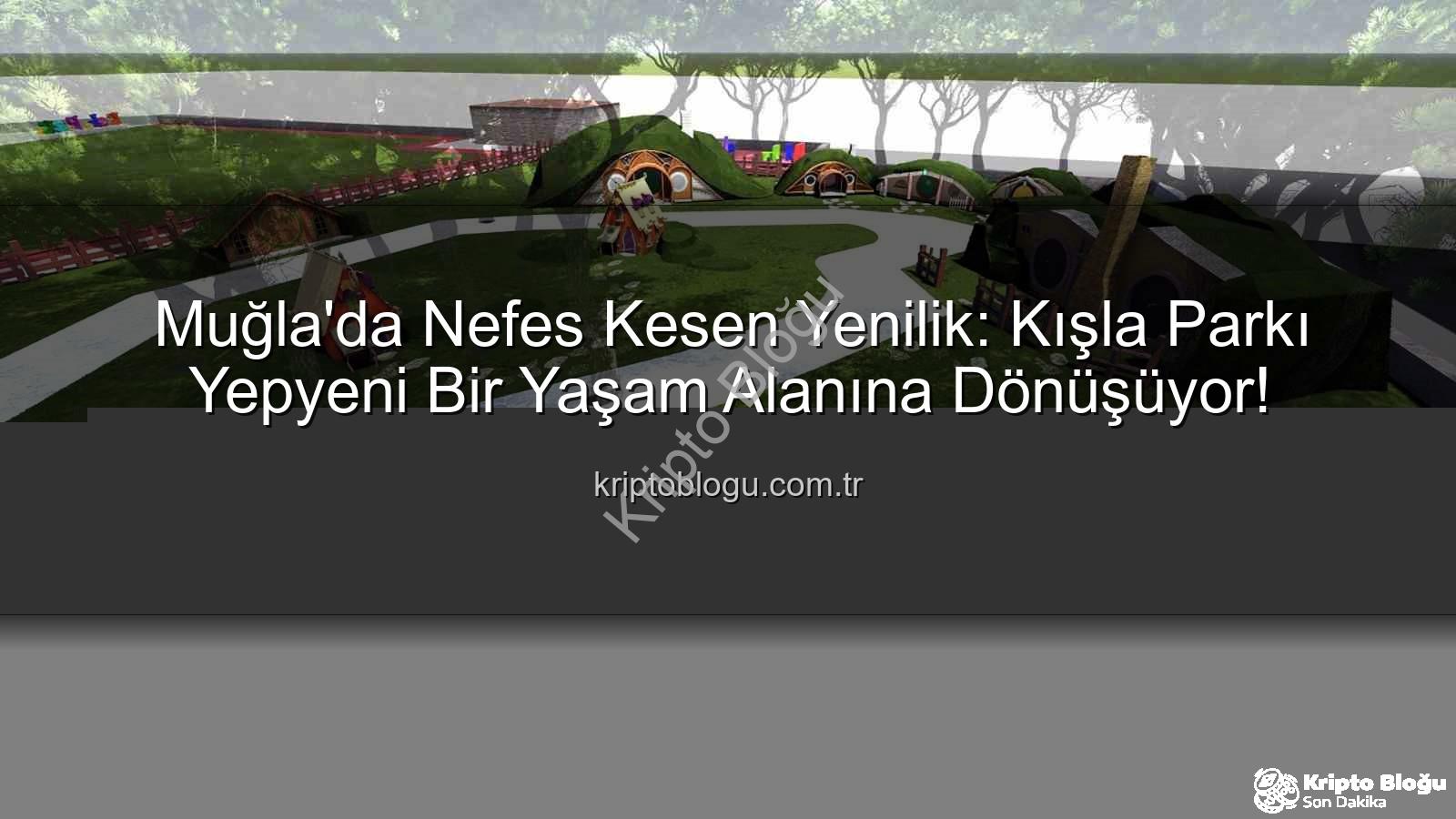 Kışla Parkı Yenileme - Muğla'da Nefes Kesen Yenilik: Kışla Parkı Yepyeni Bir Yaşam Alanına Dönüşüyor!