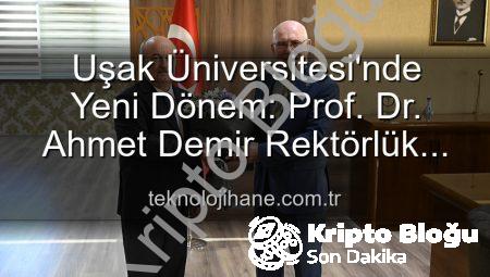 Uşak Üniversitesi’nde Yeni Dönem: Prof. Dr. Ahmet Demir Rektörlük Görevini Devraldı