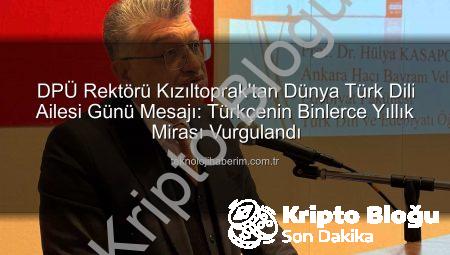 DPÜ Rektörü Kızıltoprak’tan Dünya Türk Dili Ailesi Günü Mesajı: Türkçenin Medeniyet Taşıyıcılığı Vurgusu