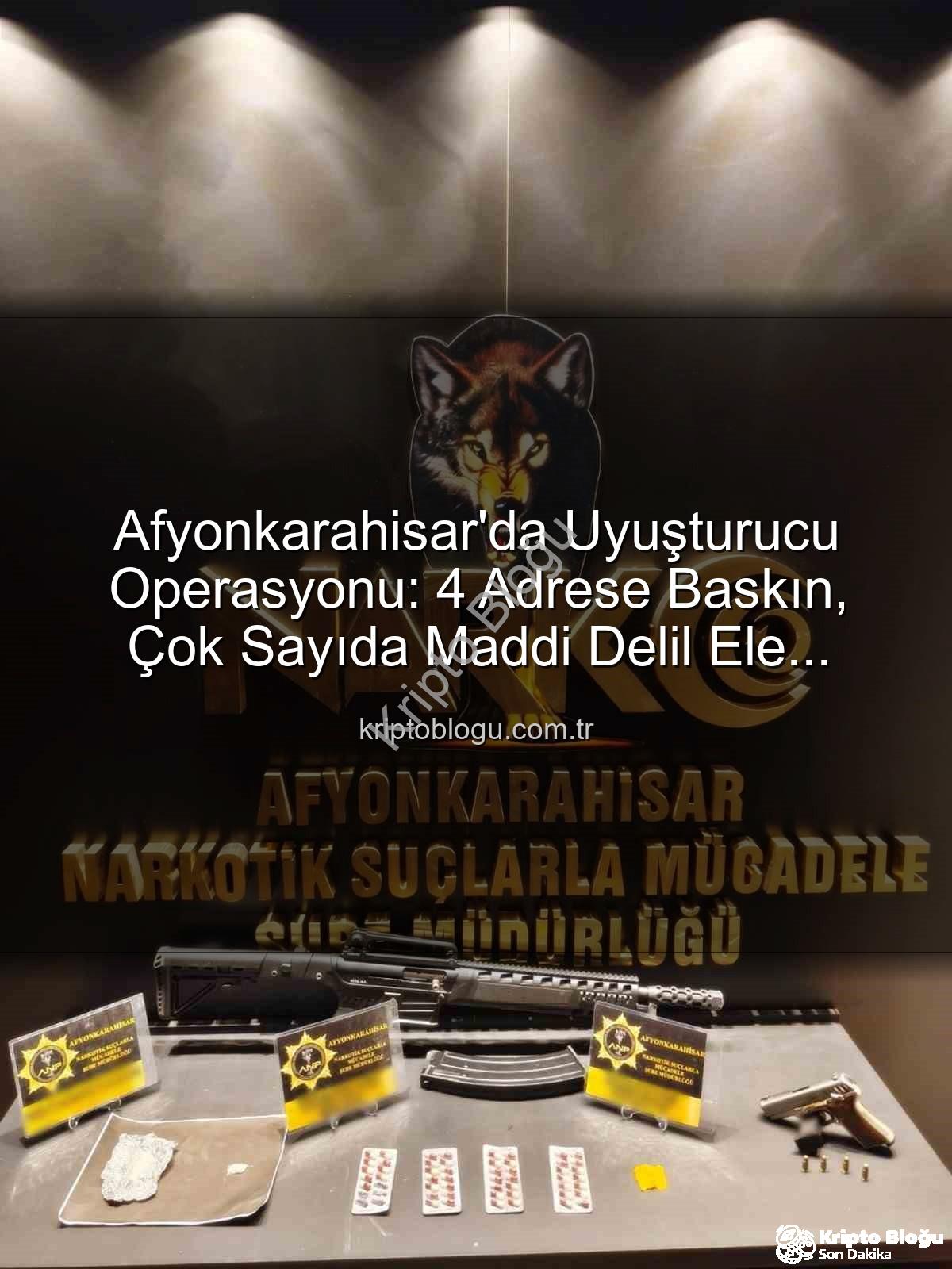 uyuşturucu operasyonu - Afyonkarahisar'da Uyuşturucu Operasyonu: 4 Adrese Baskın, Çok Sayıda Maddi Delil Ele Geçirildi