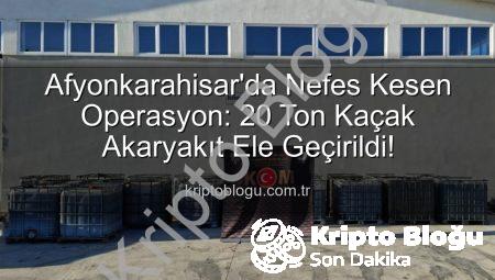 Afyonkarahisar’da Nefes Kesen Operasyon: 20 Ton Kaçak Akaryakıt Ele Geçirildi!