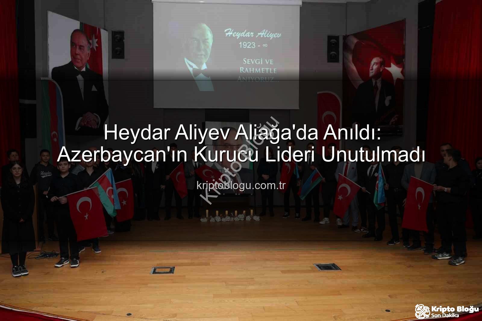 Heydar Aliyev - Heydar Aliyev Aliağa'da Anıldı: Azerbaycan'ın Kurucu Lideri Unutulmadı