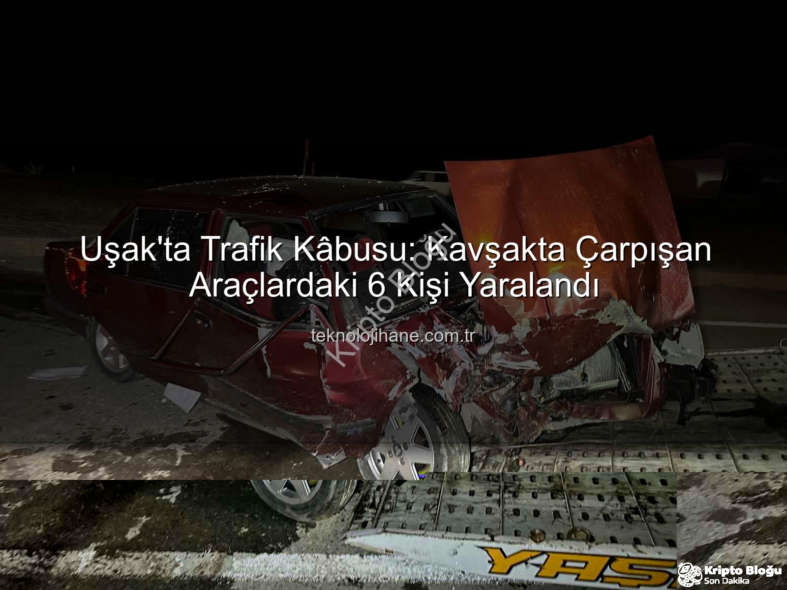 Uşak trafik kazası - Uşak'ta Feci Kaza: Kavşakta Çarpışan Araçlarda 6 Yaralı! Güncel Gelişmeler kriptoblogu.com.tr'de