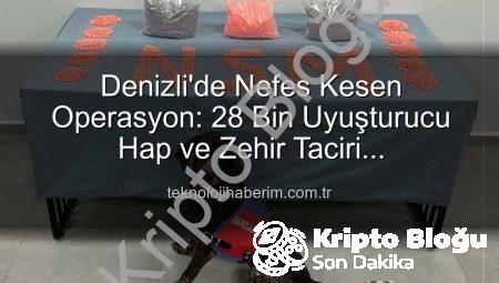 Denizli’de Nefes Kesen Operasyon: 28 Bin Extacy Hap ve Zehir Taciri Jandarmadan Kaçamadı!