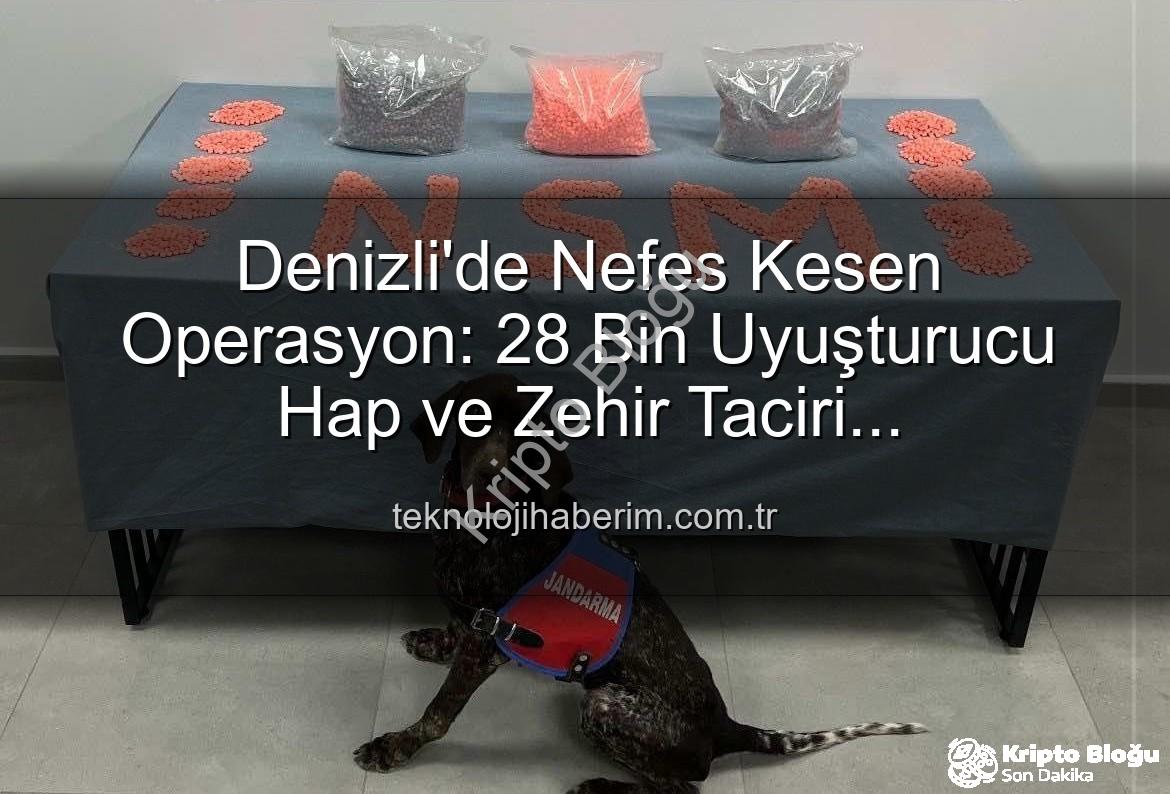 Denizli uyuşturucu operasyonu - Denizli'de Nefes Kesen Operasyon: 28 Bin Extacy Hap ve Zehir Taciri Jandarmadan Kaçamadı!