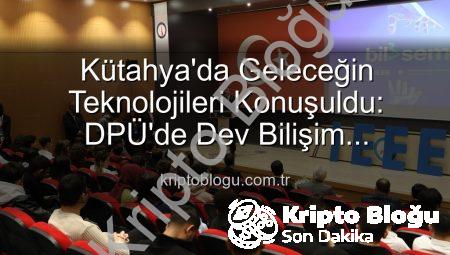 Kütahya’da Geleceğin Teknolojileri Konuşuldu: DPÜ’de Dev Bilişim Semineri (BİLSEM)