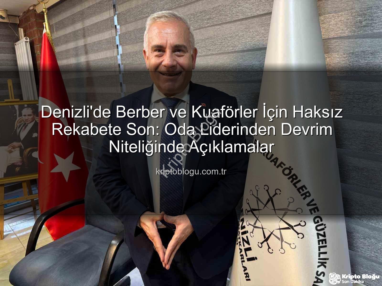 haksız rekabet - Denizli'de Berber ve Kuaförler İçin Haksız Rekabete Son: Oda Liderinden Devrim Niteliğinde Açıklamalar