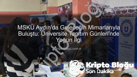 MSKÜ Aydın’da Geleceğin Mimarlarıyla Buluştu: Üniversite Tanıtım Günleri’nde Yoğun İlgi