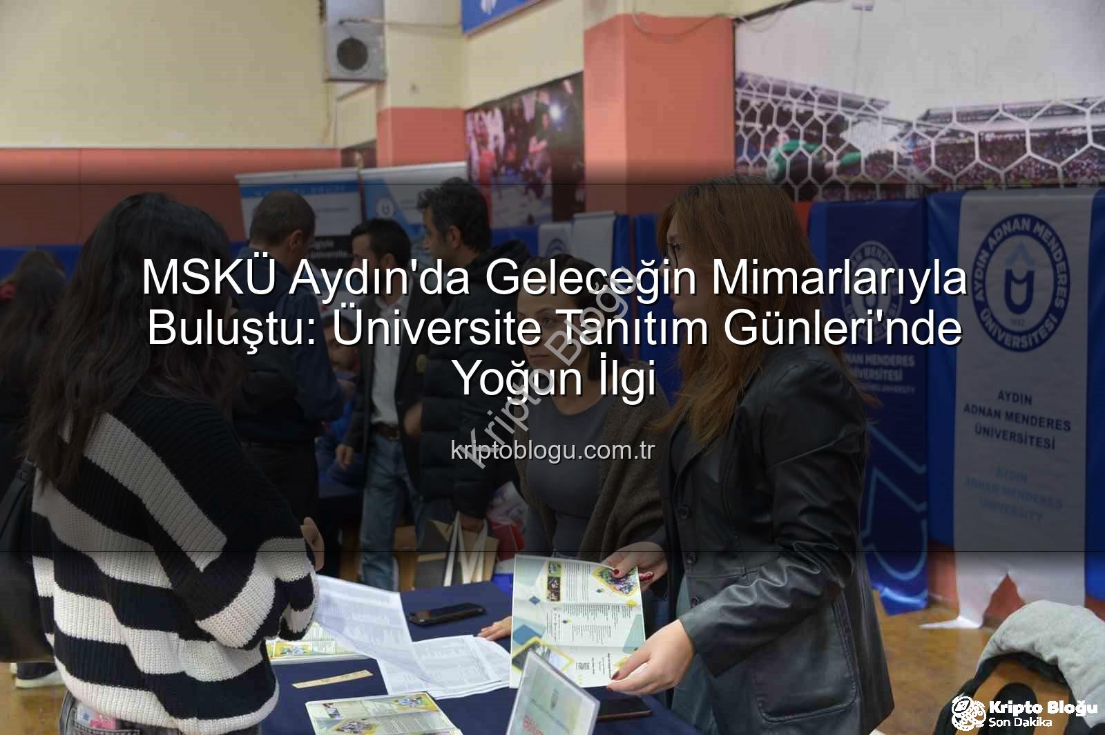Muğla Sıtkı Koçman Üniversitesi - MSKÜ Aydın'da Geleceğin Mimarlarıyla Buluştu: Üniversite Tanıtım Günleri'nde Yoğun İlgi