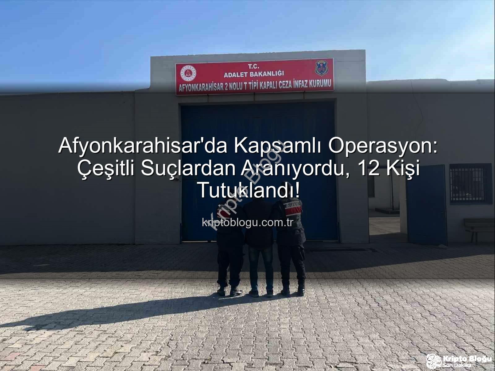 Afyonkarahisar 12 kişi tutuklandı - Afyonkarahisar'da Kapsamlı Operasyon: Çeşitli Suçlardan Aranıyordu, 12 Kişi Tutuklandı!
