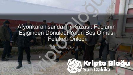 Afyonkarahisar’da Tır Kazası: Facianın Eşiğinden Dönüldü! Yolun Boş Olması Felaketi Önledi