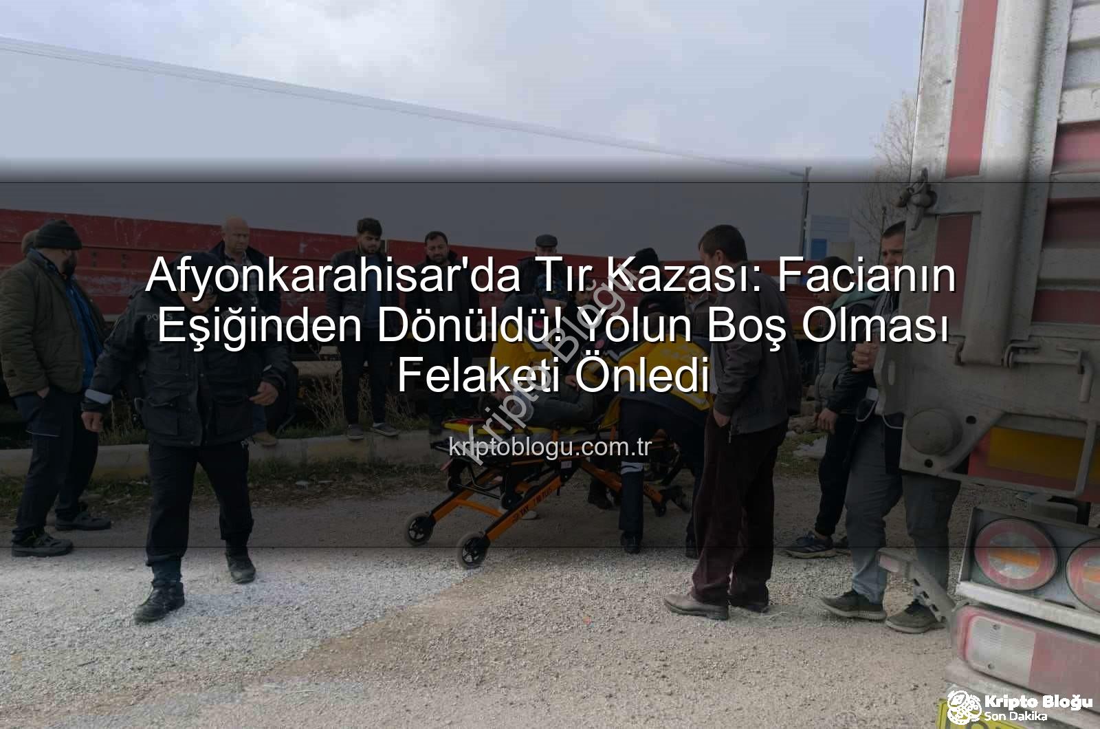 tır kazası - Afyonkarahisar'da Tır Kazası: Facianın Eşiğinden Dönüldü! Yolun Boş Olması Felaketi Önledi