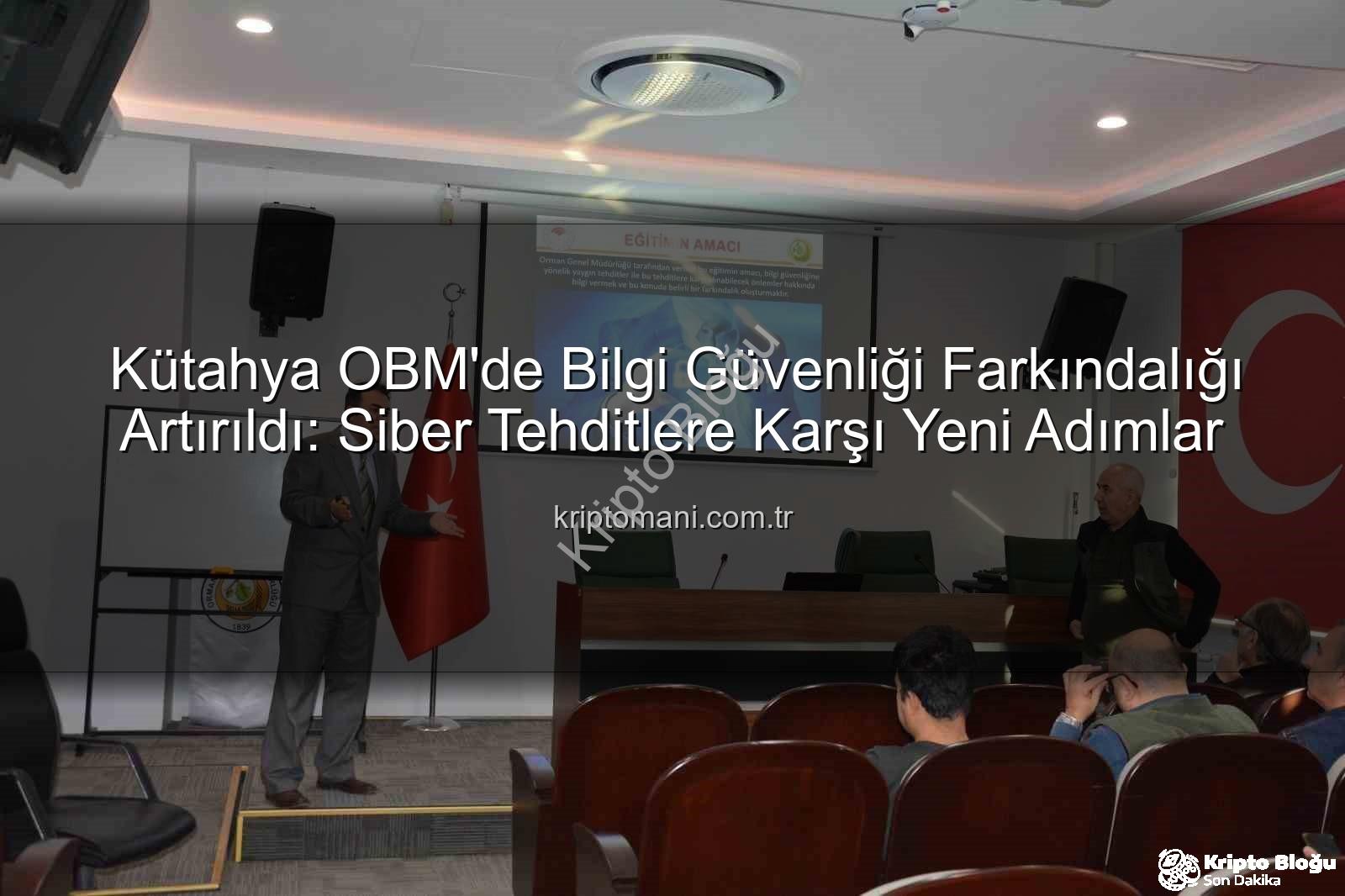 bilgi güvenliği farkındalık - Kütahya Orman Bölge Müdürlüğü'nde Bilgi Güvenliği Farkındalığı Artırıldı: Detaylı Eğitim Programı