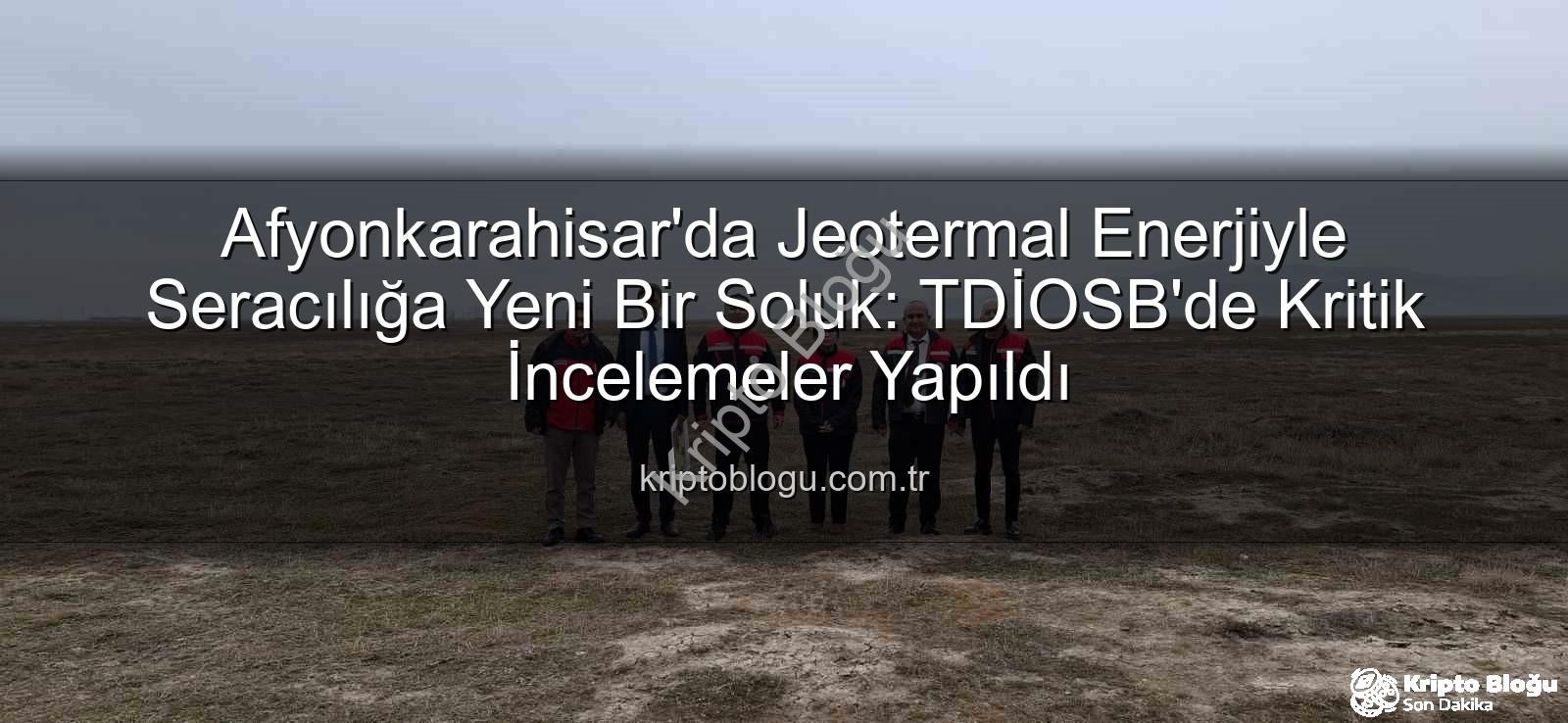 jeotermal seracılık - Afyonkarahisar'da Jeotermal Enerjiyle Seracılığa Yeni Bir Soluk: TDİOSB'de Kritik İncelemeler Yapıldı