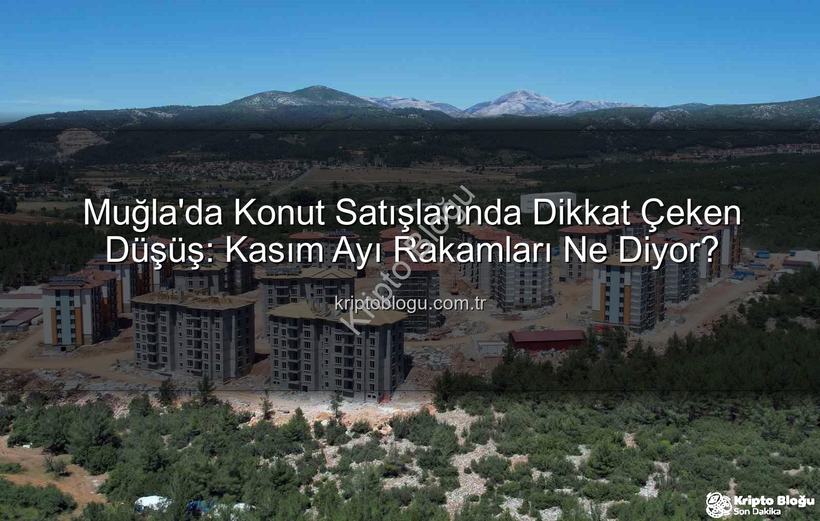 Muğla konut satışları - Muğla'da Konut Satışlarında Dikkat Çeken Düşüş: Kasım Ayı Rakamları Ne Diyor?