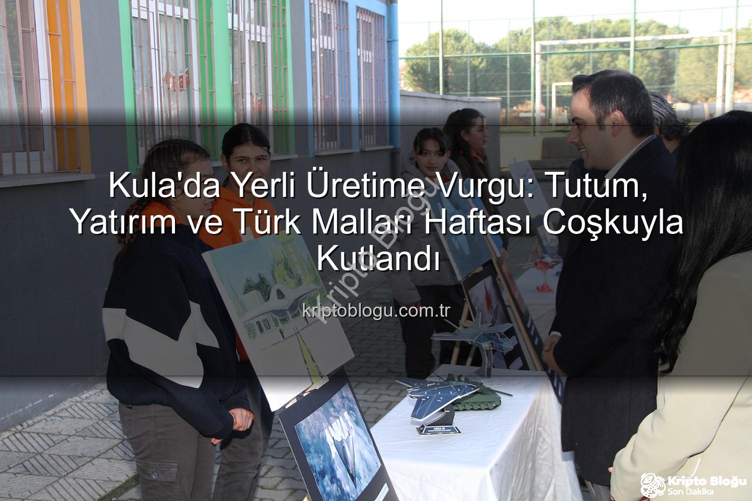 Tutum Yatırım Türk Malları Haftası - Kula'da Yerli Üretime Vurgu: Tutum, Yatırım ve Türk Malları Haftası Coşkuyla Kutlandı