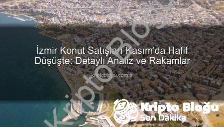 İzmir Konut Satışları Kasım’da Hafif Düşüşte: Detaylı Analiz ve Rakamlar