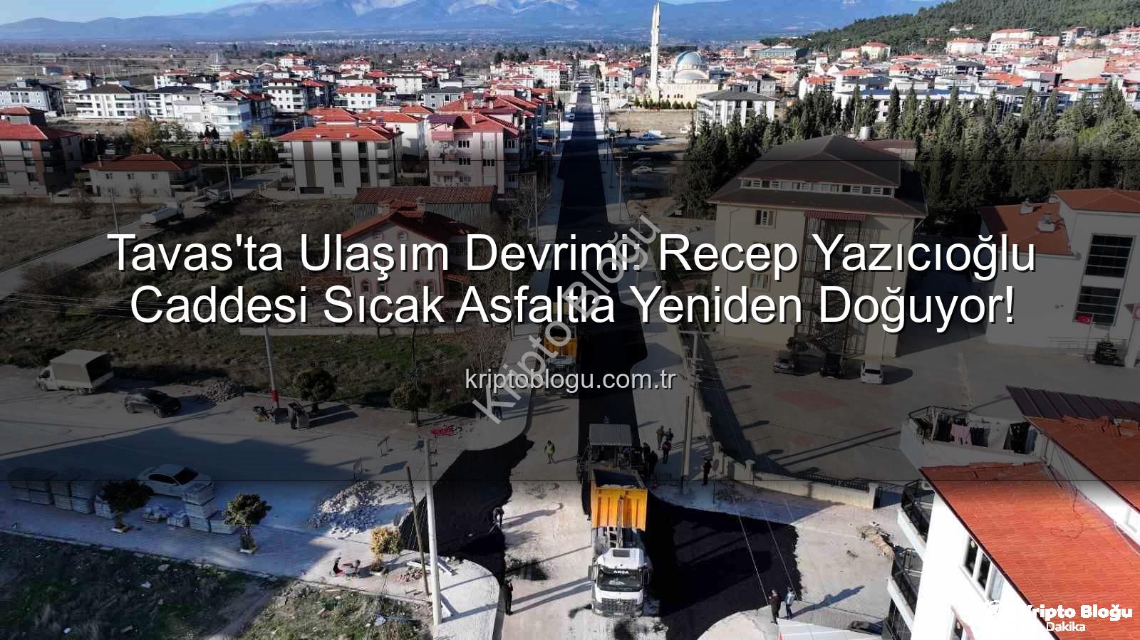 Tavas ulaşım - Tavas'ta Ulaşım Devrimi: Recep Yazıcıoğlu Caddesi Sıcak Asfaltla Yeniden Doğuyor!