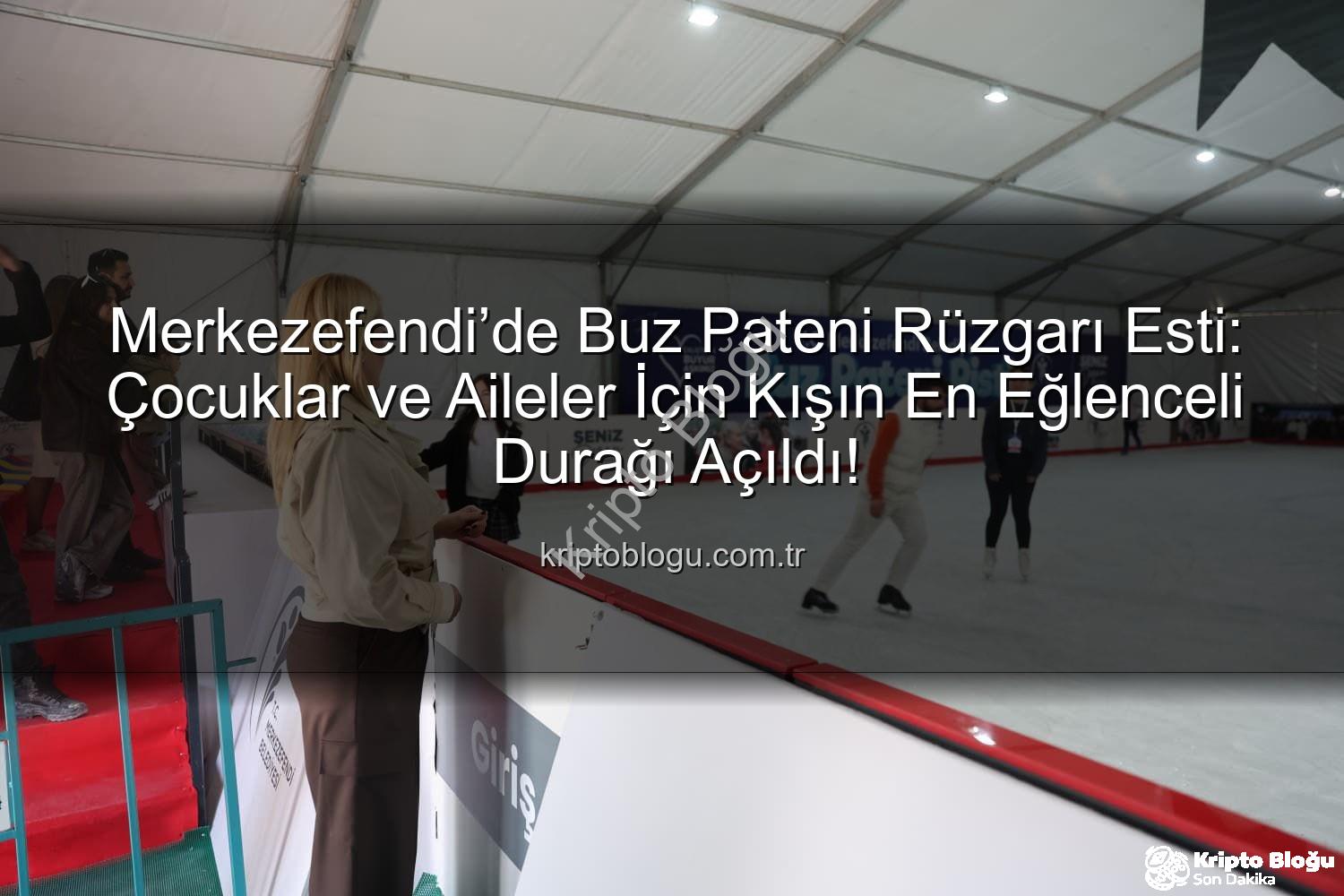 Merkezefendi buz pateni - Merkezefendi’de Buz Pateni Rüzgarı Esti: Çocuklar ve Aileler İçin Kışın En Eğlenceli Durağı Açıldı!