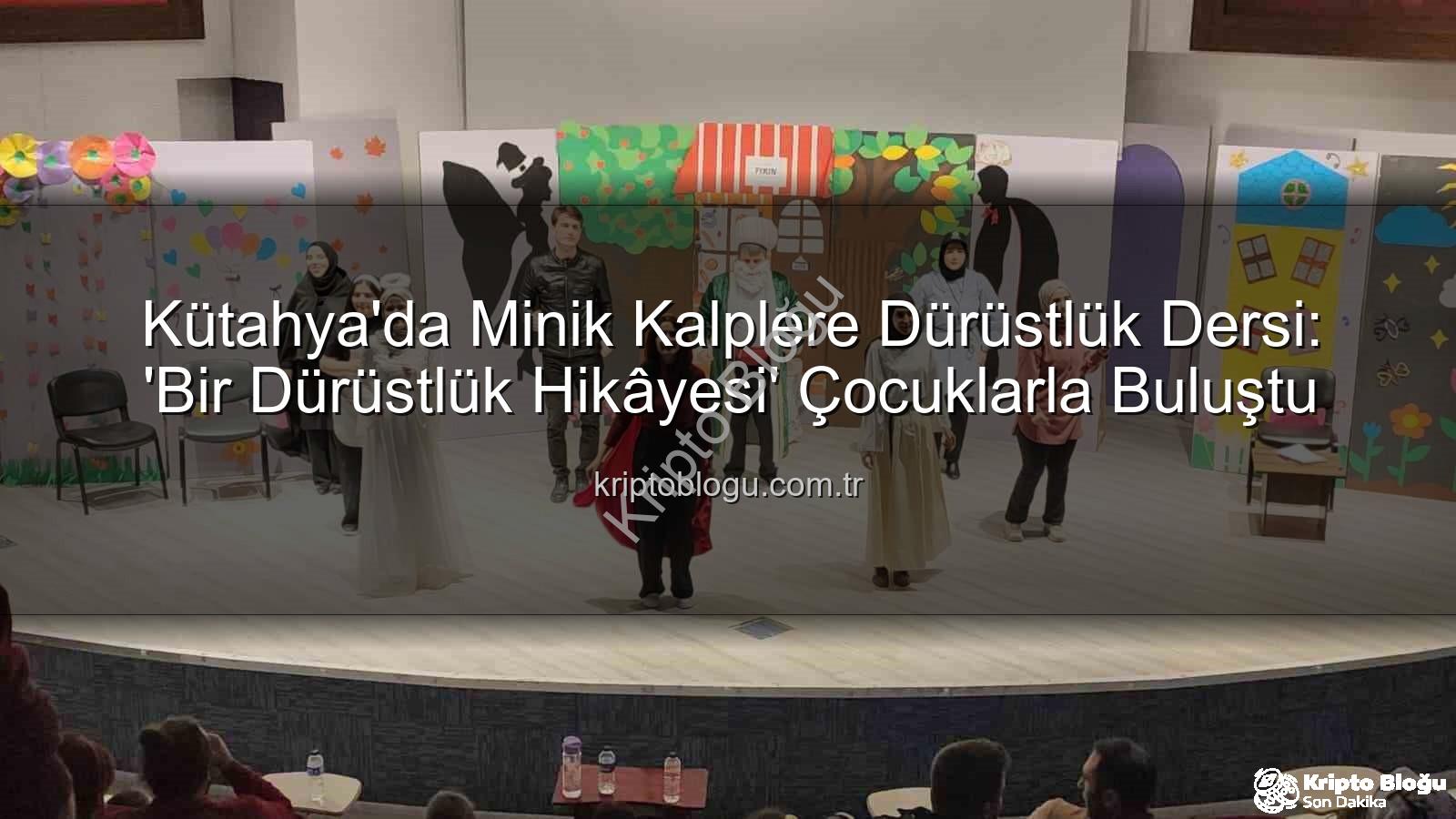 dürüstlük hikayesi - Kütahya'da Minik Kalplere Dürüstlük Dersi: 'Bir Dürüstlük Hikâyesi' Çocuklarla Buluştu