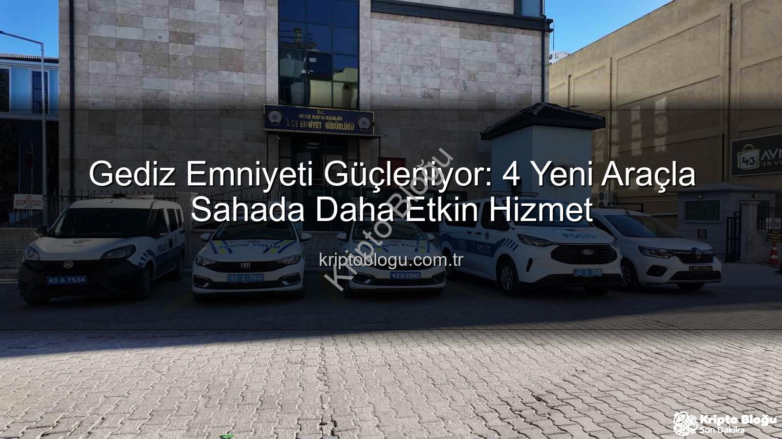 Gediz Emniyeti - Gediz Emniyeti Güçleniyor: 4 Yeni Araçla Sahada Daha Etkin Hizmet