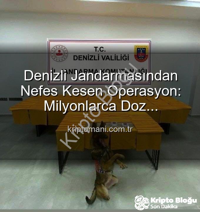 sentetik uyuşturucu - Denizli Jandarması Zehir Tacirlerine Darbe Vurdu: Rekor Miktarda Sentetik Uyuşturucu Ele Geçirildi