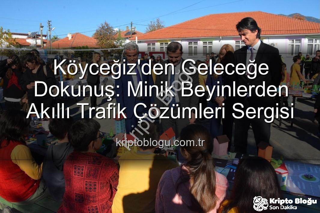 akıllı trafik çözümleri - Köyceğiz'den Geleceğe Dokunuş: Minik Beyinlerden Akıllı Trafik Çözümleri Sergisi