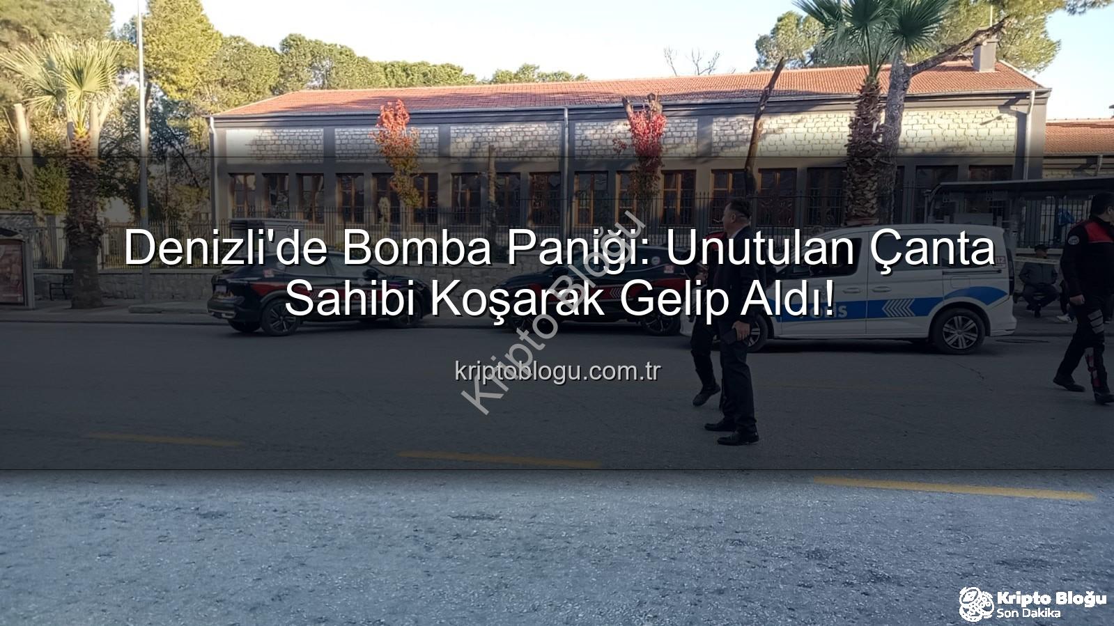 şüpheli çanta - Denizli'de Bomba Paniği: Unutulan Çanta Sahibi Koşarak Gelip Aldı!