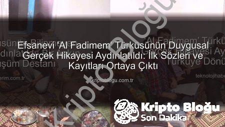 Efsanevi ‘Al Fadimem’ Türküsünün Duygusal Gerçek Hikayesi Aydınlatıldı: İlk Sözleri ve Kayıtları Ortaya Çıktı