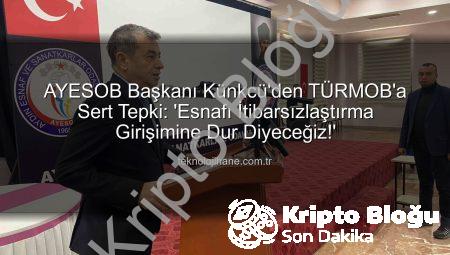 AYESOB Başkanı Künkcü’den TÜRMOB’a Sert Tepki: ‘Esnaf Odaları İtibarsızlaştırılamaz!’