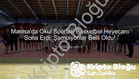 Manisa’da Okul Sporları Basketbol Heyecanı Sona Erdi: Şampiyonlar Belli Oldu!