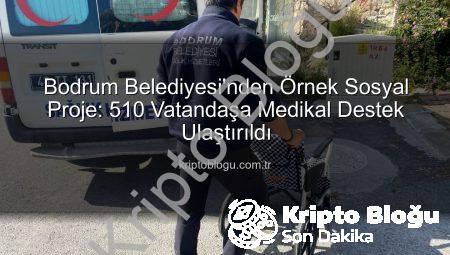 Bodrum Belediyesi’nden Örnek Sosyal Proje: 510 Vatandaşa Medikal Destek Ulaştırıldı