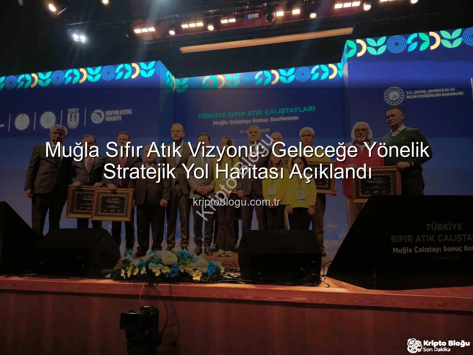 Muğla Sıfır Atık - Muğla Sıfır Atık Vizyonu: Geleceğe Yönelik Stratejik Yol Haritası Açıklandı