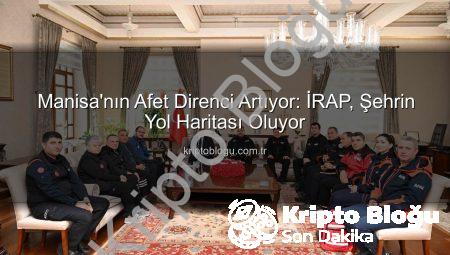 Manisa’nın Afet Direnci Artıyor: İRAP, Şehrin Yol Haritası Oluyor