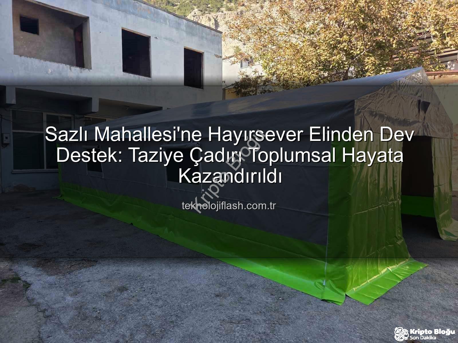 taziye çadırı - Sazlı Mahallesi'ne Hayırsever Desteğiyle Modern Taziye Çadırı: Toplumsal Dayanışma Güçleniyor