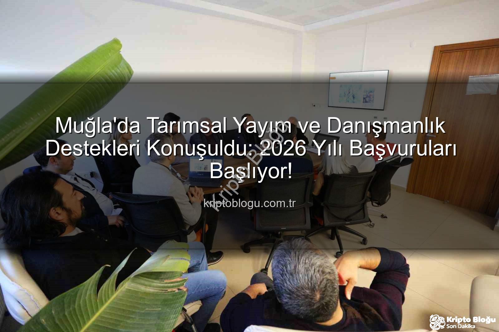 tarım danışmanlığı - Muğla'da Tarımsal Yayım ve Danışmanlık Destekleri Konuşuldu: 2026 Yılı Başvuruları Başlıyor!