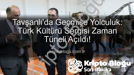 Tavşanlı’da Geçmişe Yolculuk: Türk Kültürü Sergisi Zaman Tüneli Açıldı!