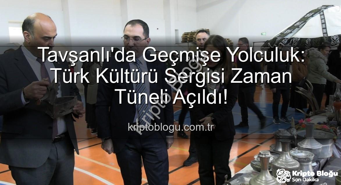 Türk Kültürü Sergisi - Tavşanlı'da Geçmişe Yolculuk: Türk Kültürü Sergisi Zaman Tüneli Açıldı!