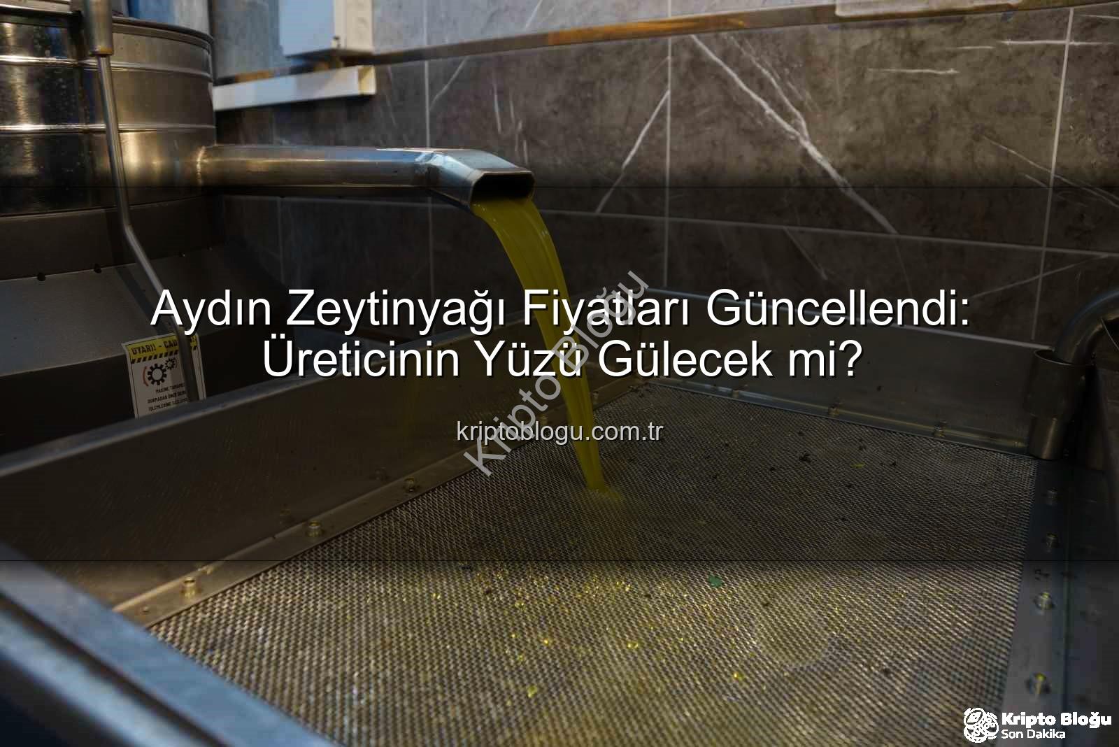 zeytinyağı fiyatları - Aydın Zeytinyağı Fiyatları Güncellendi: Üreticinin Yüzü Gülecek mi?
