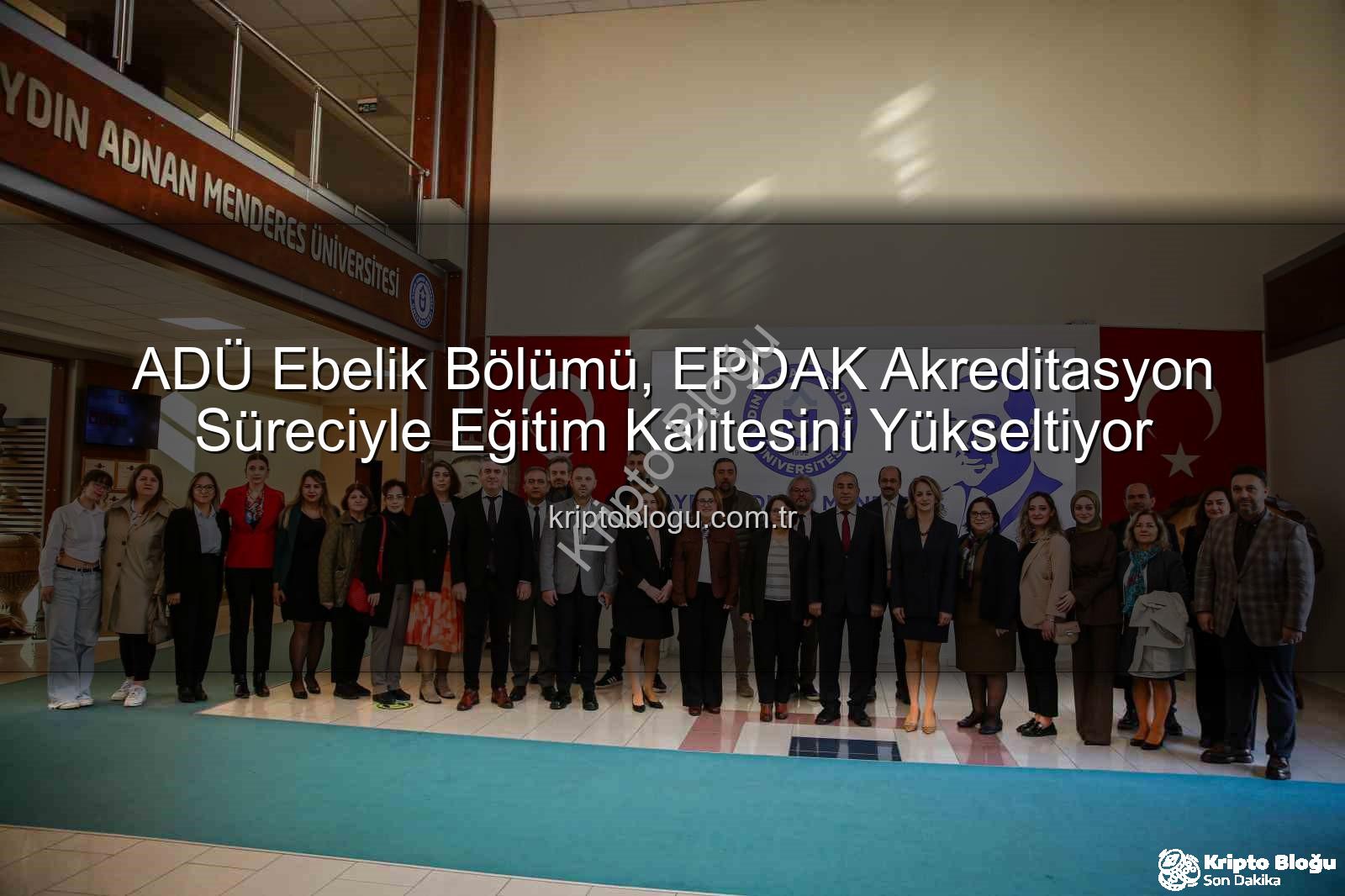ADÜ Ebelik Bölümü - ADÜ Ebelik Bölümü, EPDAK Akreditasyon Süreciyle Eğitim Kalitesini Yükseltiyor