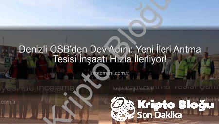 Denizli OSB’nin Çevreci Geleceği: Yeni Atıksu Arıtma Tesisi İnşaatı Hızla İlerliyor