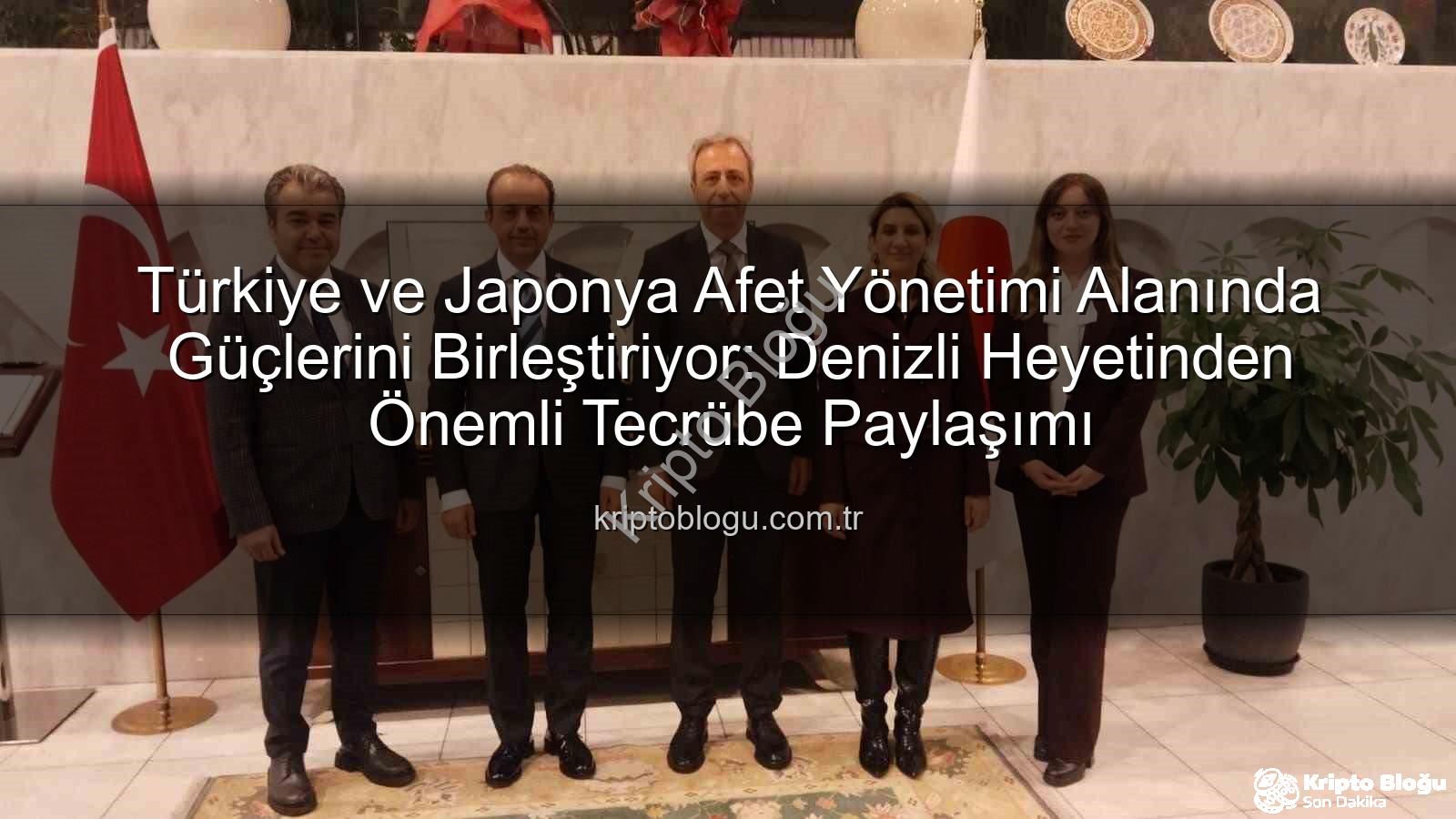 Afet yönetimi iş birliği - Türkiye ve Japonya Afet Yönetimi Alanında Güçlerini Birleştiriyor: Denizli Heyetinden Önemli Tecrübe Paylaşımı