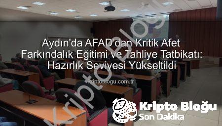 Aydın’da AFAD’dan Kritik Afet Farkındalık Eğitimi ve Tahliye Tatbikatı: Hazırlık Seviyesi Yükseltildi