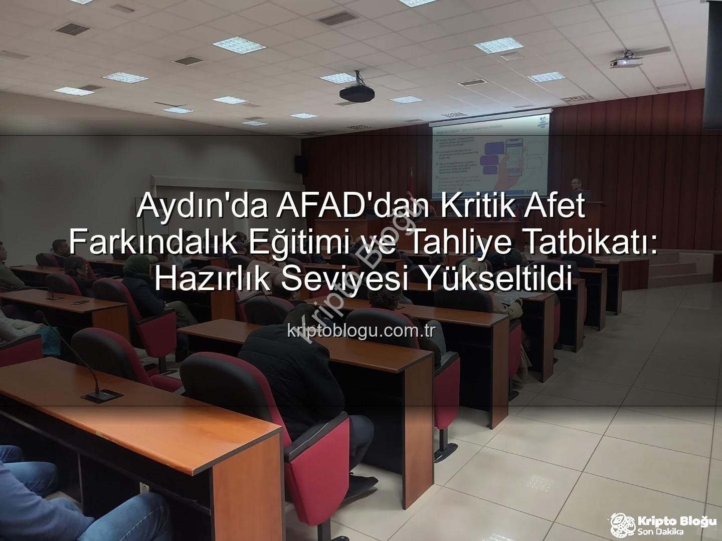 afet farkındalık eğitimi - Aydın'da AFAD'dan Kritik Afet Farkındalık Eğitimi ve Tahliye Tatbikatı: Hazırlık Seviyesi Yükseltildi