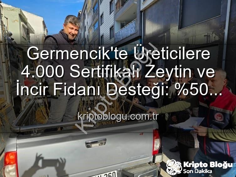 sertifikalı fidan desteği - Germencik'te Üreticilere 4.000 Sertifikalı Zeytin ve İncir Fidanı Desteği: Hibe Fırsatı