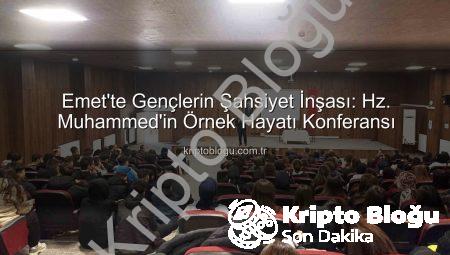 Emet’te Gençlerin Şahsiyet İnşası: Hz. Muhammed’in Örnek Hayatı Konferansı